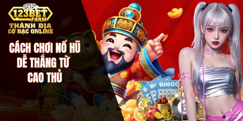 cách chơi nổ hũ dễ thắng