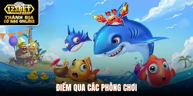 Điểm qua các phòng chơi