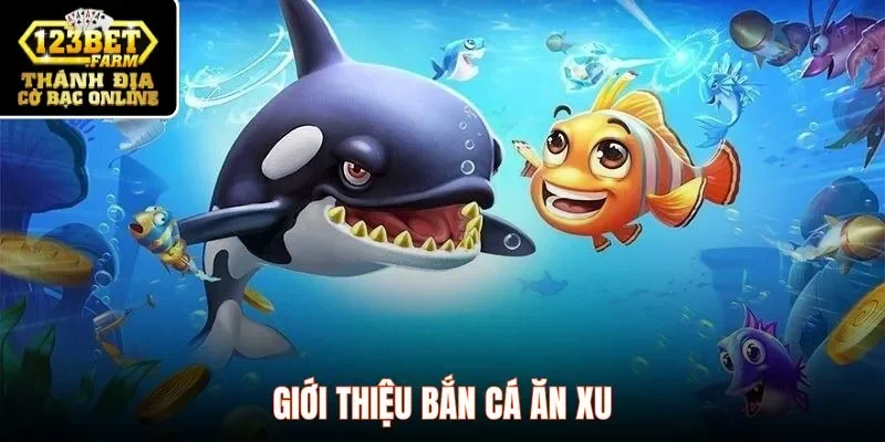 Giới thiệu bắn cá ăn xu