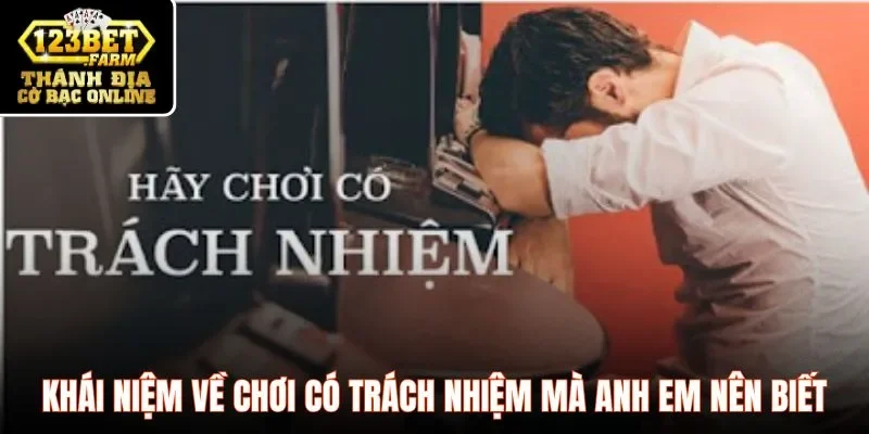 Khái niệm về chơi có trách nhiệm mà anh em nên biết