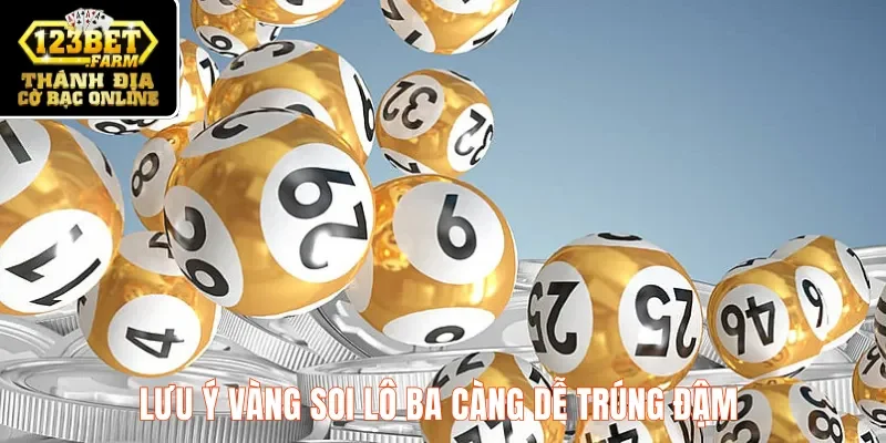 Lưu ý vàng soi lô ba càng dễ trúng đậm 
