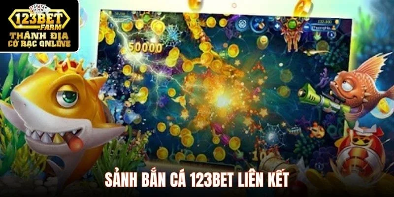 Sảnh bắn cá 123BET liên kết
