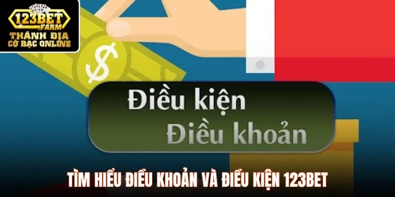 Tìm hiểu điều khoản và điều kiện 123BET